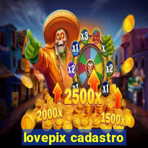 lovepix cadastro